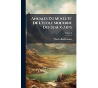 Annales Du Musée Et De L'école Moderne Des Beaux-arts