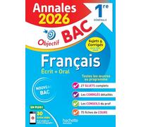Annales Objectif BAC 2026 - Français 1re générale - sujets et corrigés: Sujets & corrigés