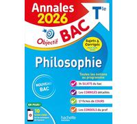 Annales Objectif BAC 2026 - Philosophie Tle - sujets et corrigés: Sujets & corrigés
