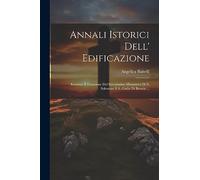 Annali Istorici Dell' Edificazione: Erezione E Dotazione Del Serenissimo Monastero Di S. Salvatore E S. Giulia Di Brescia ...