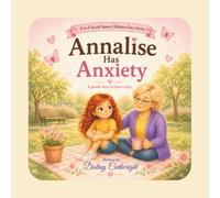 Annalise Has Anxiety: A Gentle Story of Brave Steps. (A to Z Social Issues Children Face)