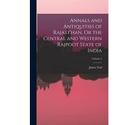 Annals and Antiquities of Rajast'han, Or the Central and Western Rajpoot State of India; Volume 2