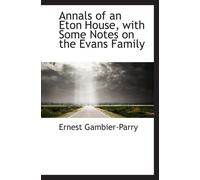 Annals of an Eton House, with Some Notes on the Evans Family