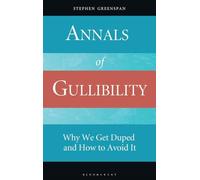Annals of Gullibility: Why We Get Duped and How to Avoid It