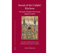 Annals of the Caliphs' Kitchens: Ibn Sayyar Al-Warraq's Tenth-century Baghdadi Cookbook (Islamic History & Civilization) English Translation with Introduction and Glossary: 70
