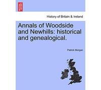 Annals of Woodside and Newhills: Historical and Genealogical.