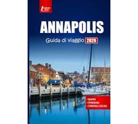 ANNAPOLIS Guida di viaggio 2026: Esplora la capitale del Maryland, i siti storici, le attrazioni sul lungomare, le gite di un giorno e il cibo locale