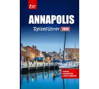 ANNAPOLIS Reiseführer 2026: Erkunden Sie Marylands Hauptstadt, historische Stätten, Attraktionen am Wasser, Tagesausflüge und lokales Essen