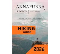 Annapurna Region Hiking Guide 2026 (Trailblazer: The Ultimate Hiking Guide Series)