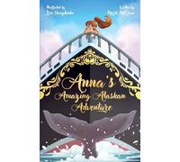 Anna's Amazing Alaskan Adventure