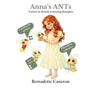 Anna's ANTs: A story to shrink worrying thoughts