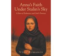 Anna's Faith Under Stalin's Sky: A Story of Endurance and God's Promises
