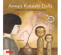 Anna's Kokeshi Dolls : A Children's Story Told in English and Japanese (With Free Audio Recording)