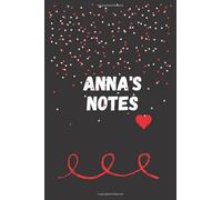 ANNA'S NOTES: Original blank lined notebook , personalized name notebook "ANNA" : Birthday gift for women, girls, for kate (6*9; 120 pages)