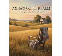 Anna'S Quiet Realm: A Simple Life Remembered