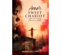 Anna's Sweet Chariot: A Gripping Novel about Victims Who Were Medicated Instead of Believed