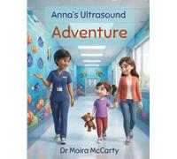 Anna's Ultrasound Adventure: Everything You Need to Know About Your Tummy Scan (All About Procedures in the Radiology Imaging Department)