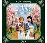 Anne 03 auf Green Gables: Jede Menge Missgeschicke. Hörspiel.