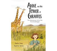 Anne And Her Tower Of Giraffes: The Adventurous Life of the First Giraffologist