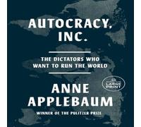 Anne Applebaum Autocracy, Inc : The Dictators Who Want to Run the World Paperback Anne Applebaum Multicolor