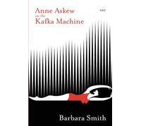 Anne Askew on the Kafka Machine
