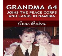 Anne Baker Grandma 64 Joins the Peace Corps & Lands in Namibia Paperback Book Anne Baker Multicolor