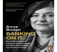 Anne Boden Banking On It : How I Disrupted an Industry & Changed the Way We Anne Boden Multicolor