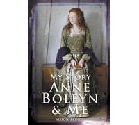 Anne Boleyn and Me (My Story)