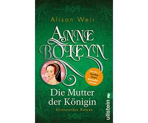 Anne Boleyn: Die Mutter der Königin