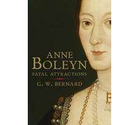 Anne Boleyn: Fatal Attractions
