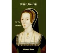 Anne Boleyn - the big questions