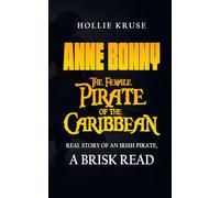 Anne Bonny, The Female Pirate of the Caribbean: Real Story of an Irish Pirate, A Brisk Read
