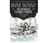 Anne Bonny: The Infamous Female Pirate