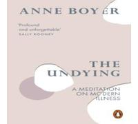 Anne Boyer The Undying : A Meditation on Modern Illness Paperback Book Anne Boyer Multicolor