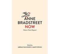 Anne Bradstreet Now : Modern Poets Respond