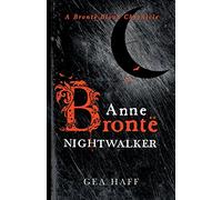 Anne Brontë Nightwalker: A Brontë Blood Chronicle: Volume 1