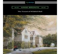 Anne Bronte The Tenant of Wildfell Hall: (with an Introduction by Mary Augusta Anne Bronte Multicolor