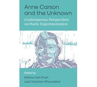 Anne Carson and the Unknown: Contemporary Perspectives on Poetic Experimentation (Under Discussion)