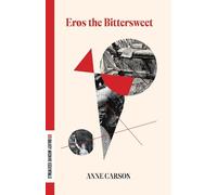 Anne Carson Eros the Bittersweet (Paperback) Dalkey Archive Essentials