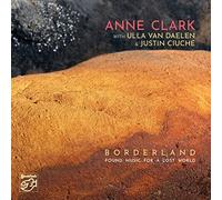 Clark,Anne With Daelen,Ulla Van & Ciuche,Justin - Borderland-Found Music for a Lost World