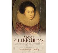 Anne Clifford's Autobiographical Writing, 1590-1676