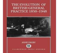 Anne Digby The Evolution of British General Practice: 1850-1948 Hardcover Book Anne Digby Multicolor