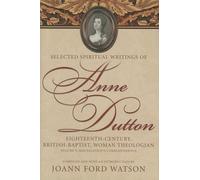 Anne Dutton, Vol 5: Eighteenth-Century, British-Baptist, Woman Theologian: Volume 5 Miscellaneous Co: 05 (Selected Spiritual Writings of Anne Dutton: Eighteenth-Century, British, Woman Theologian)
