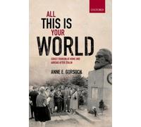 All This Is Your World: Soviet Tourism at Home . Gorsuch<|