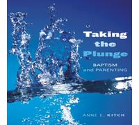 Anne E. Kitch Taking the Plunge : Baptism & Parenting Paperback Book Anne E. Kitch Multicolor