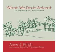 Anne E. Kitch What We Do in Advent : An Anglican Kids' Activity Book Paperback Anne E. Kitch Multicolor