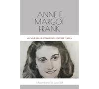 ANNE E MARGOT FRANK: «IL SOLE BRILLA ATTRAVERSO LE SPESSE TENDE»