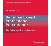 Anne Edwards Being an Expert Professional Practitioner : The Relational Turn in Anne Edwards Multicolor