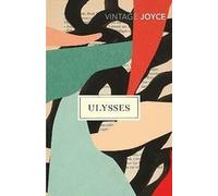 Ulysses: James Joyce’s modernist classic of one day in Dublin