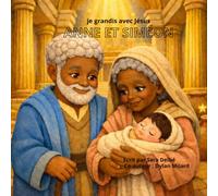 ANNE ET SIMÉON: Je grandis avec Jésus: 6